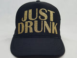 JUST DRUNK Trucker Hat