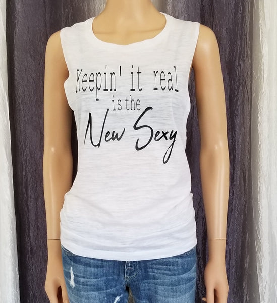 Keepin' it real is the New Sexy Muscle Tee