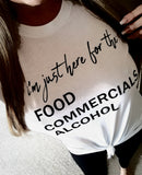 i'm just here for the: FOOD COMMERCIALS ALCOHOL Tee