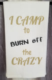 I Camp to Burn Off the Crazy Oven Towel