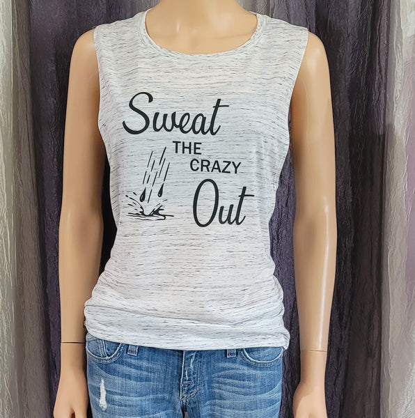 Sweat THE CRAZY Out Muscle Tee