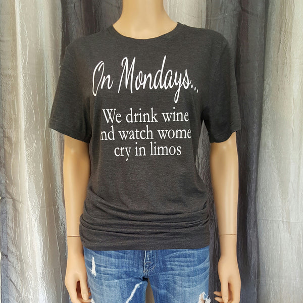 On Monday's... we drink wine and watch women cry in limos Tee - Dark Grey Heather - Small - Sweet or Spicy Apparel - 1