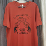 Guns Don't Kill People, People Kill People Tee
