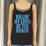 KILLIN' MY LIVER AT THE BEACH Tank