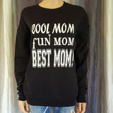 COOL MOM FUN MOM BEST MOM! Sweatshirt