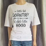 A little bit COUNTRY a whole lotta HOOD Distressed Tee
