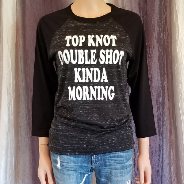 TOP KNOT DOUBLE SHOT KINDA MORNING Baseball Tee