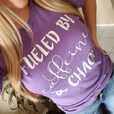 FUELED BY caffeine & CHAOS Tee