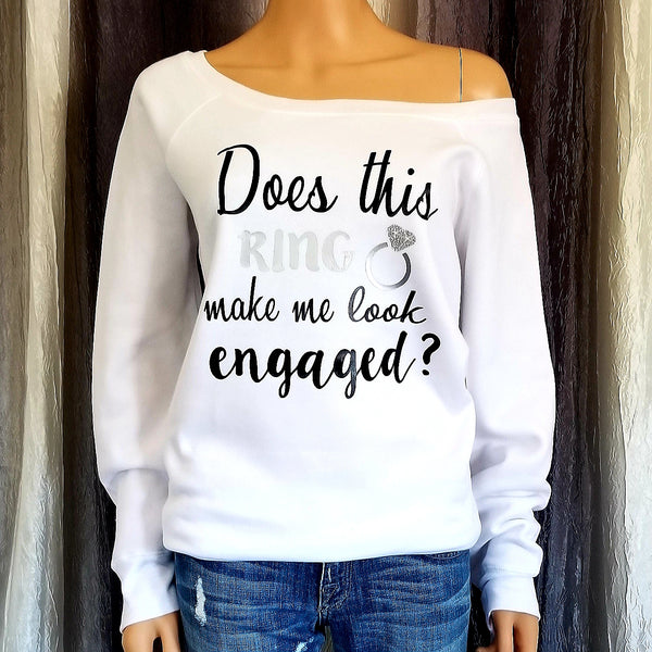 Does This Ring Make Me Look Engaged? Sweatshirt