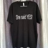 She Said YES! Tee