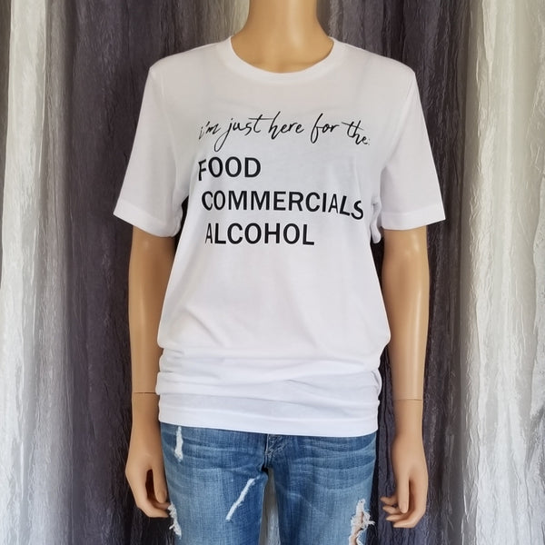 i'm just here for the: FOOD COMMERCIALS ALCOHOL Tee