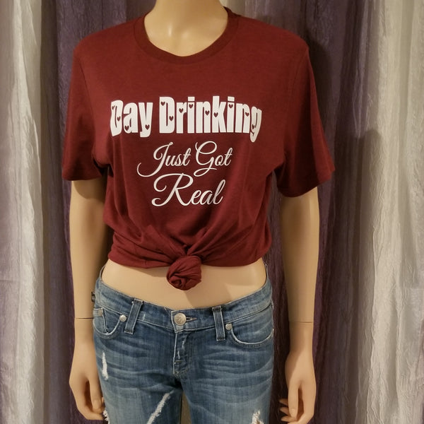 DAY DRINKING Just Got Real Tee