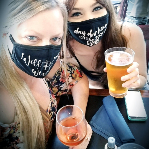 day drinking cause 2020 SUCKS Mask