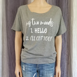My two moods Women's Slouchy Tee