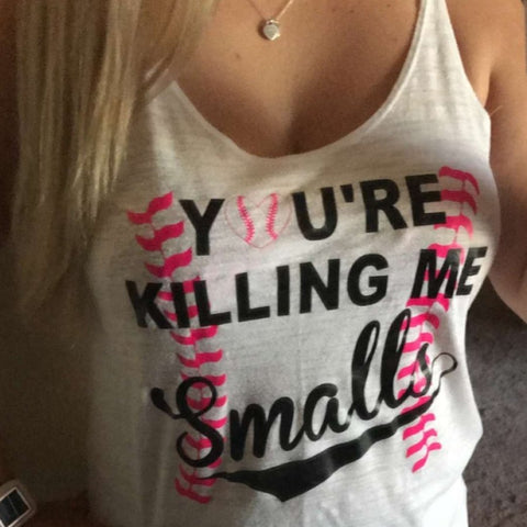 YOU'RE KILLING ME Smalls Tank