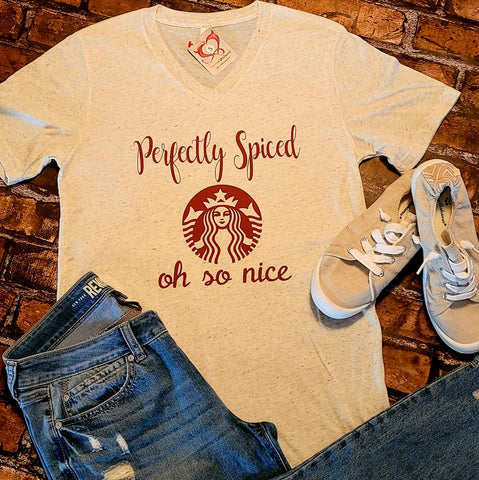 Perfectly Spiced oh so nice Tee