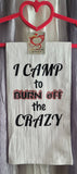 I Camp to Burn Off the Crazy Oven Towel