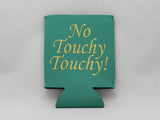 No Touchy Touchy! Koozie -  - Sweet or Spicy Apparel - 2