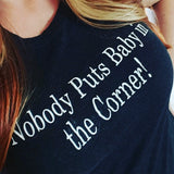 Nobody Puts Baby in the Corner! Tee -  - Sweet or Spicy Apparel - 3